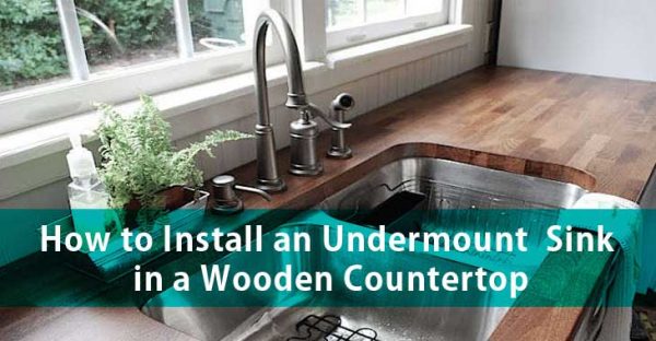 How to Install an Undermount Sink in a Wooden Countertop