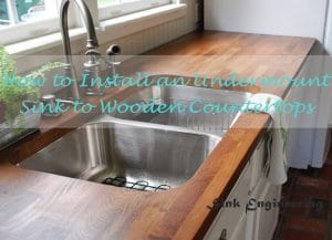 How-to-install-undermount-sink in a wooden countertop