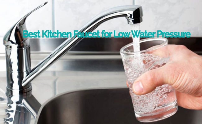 Best Kitchen Faucet For Low Water Pressure 