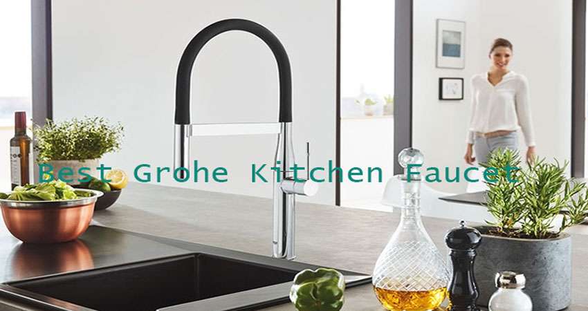 Top 10 Best Grohe Faucets For Kitchen Reviews Of 2021