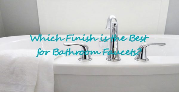 Which-Finish-is-the-Best-for-Bathroom-Faucets